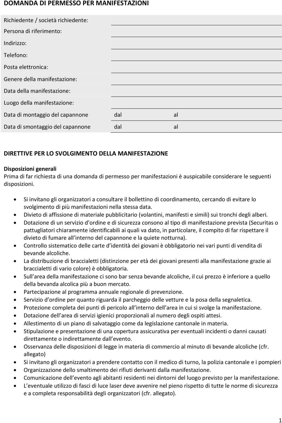 una domanda di permesso per manifestazioni è auspicabile considerare le seguenti disposizioni.