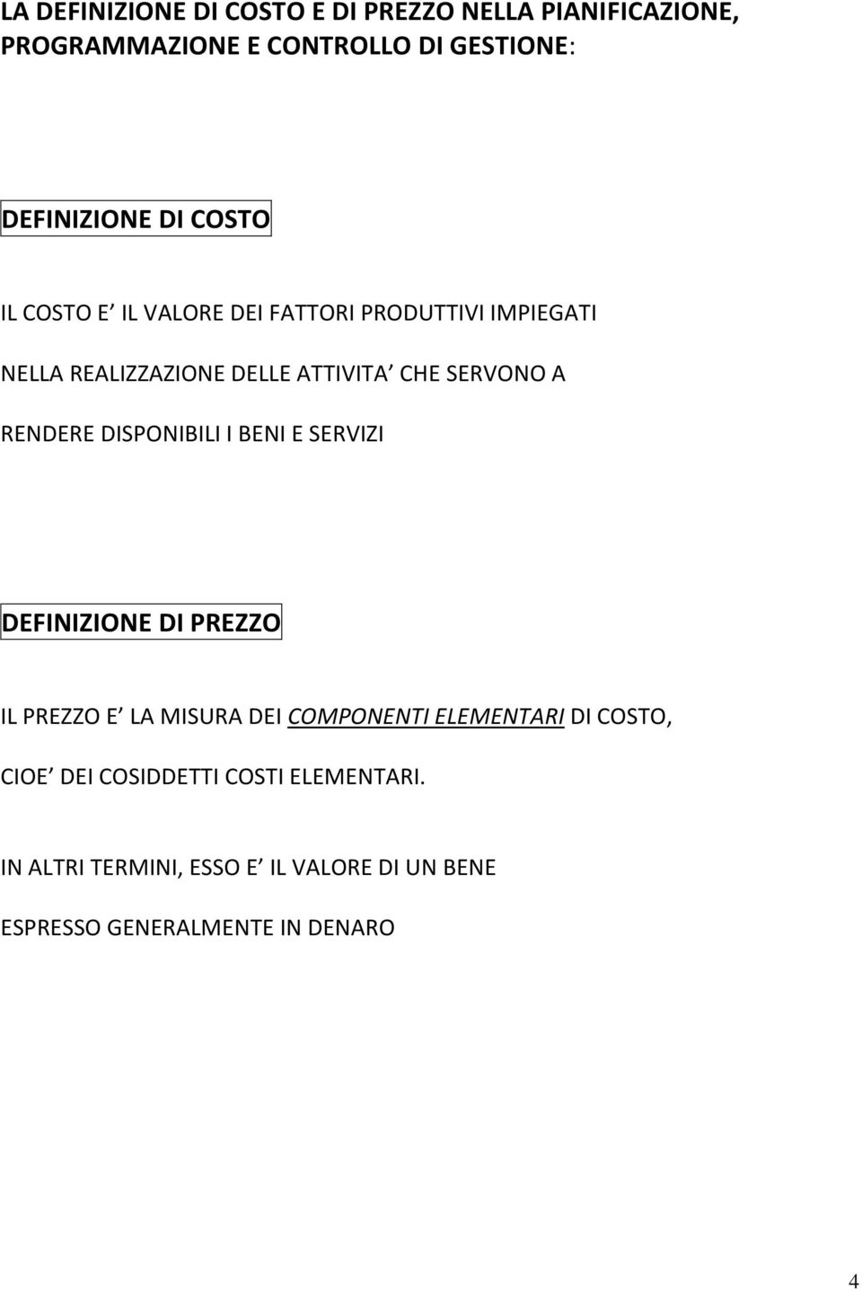 RENDERE DISPONIBILI I BENI E SERVIZI DEFINIZIONE DI PREZZO IL PREZZO E LA MISURA DEI COMPONENTI ELEMENTARI DI