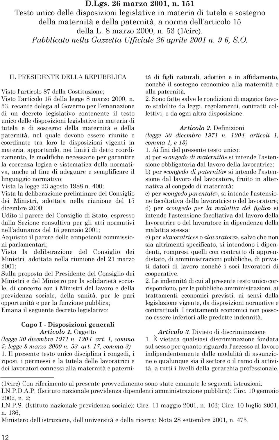 53, recante delega al Governo per l emanazione di un decreto legislativo contenente il testo unico delle disposizioni legislative in materia di tutela e di sostegno della maternità e della paternità,