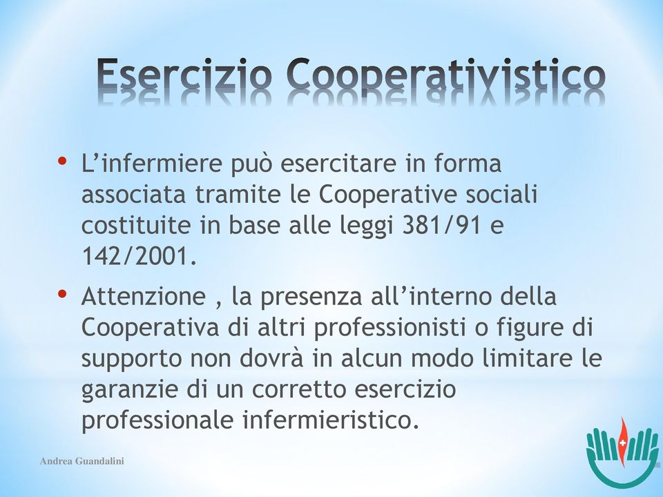 Attenzione, la presenza all interno della Cooperativa di altri professionisti o