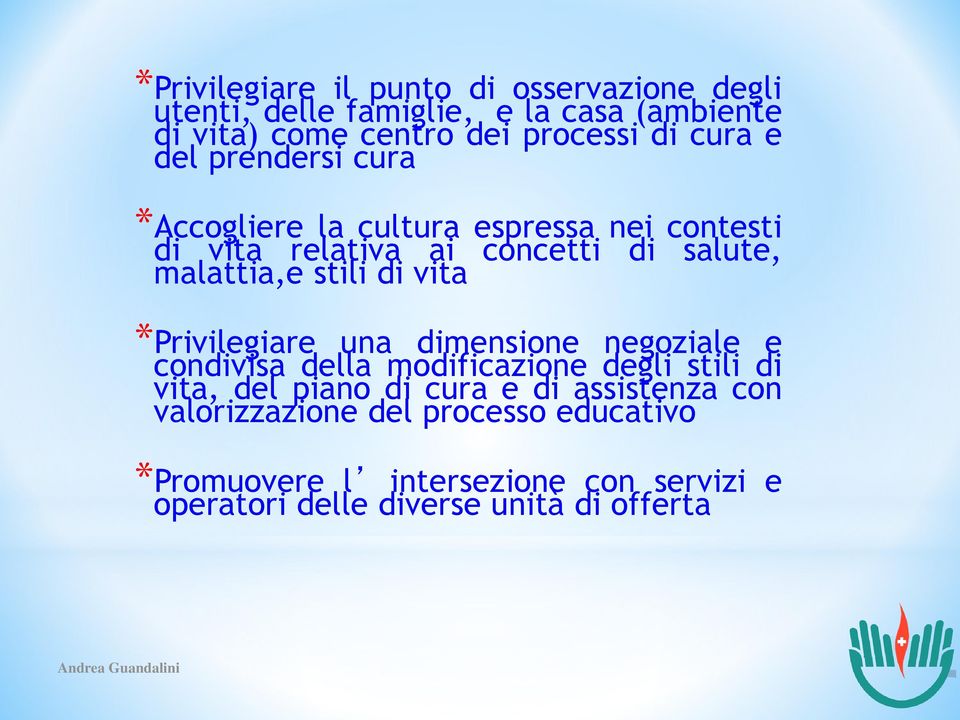 di vita *Privilegiare una dimensione negoziale e condivisa della modificazione degli stili di vita, del piano di cura e di