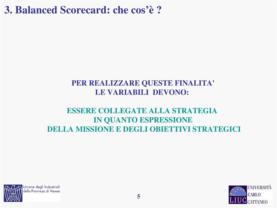 DEVONO: ESSERE COLLEGATE ALLA STRATEGIA IN