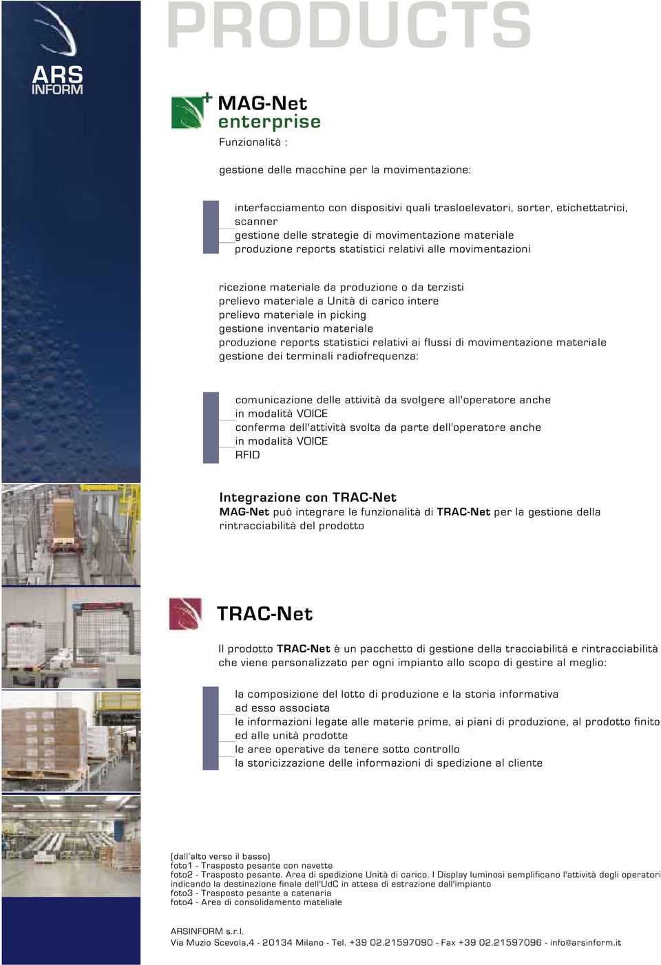 materiale in picking gestione inventario materiale produzione reports statistici relativi ai flussi di movimentazione materiale gestione dei terminali radiofrequenza: comunicazione delle attività da