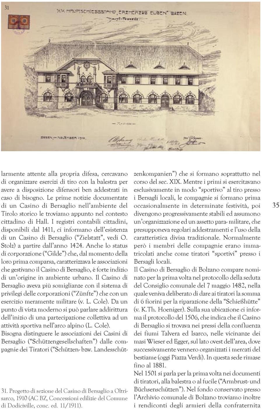 Le prime notizie documentate di un Casino di Bersaglio nell ambiente del Tirolo storico le troviamo appunto nel contesto cittadino di Hall.