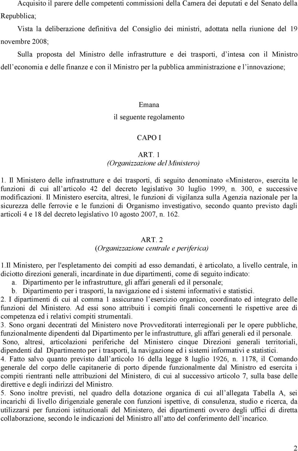 innovazione; Emana il seguente regolamento CAPO I ART. 1 (Organizzazione del Ministero) 1.