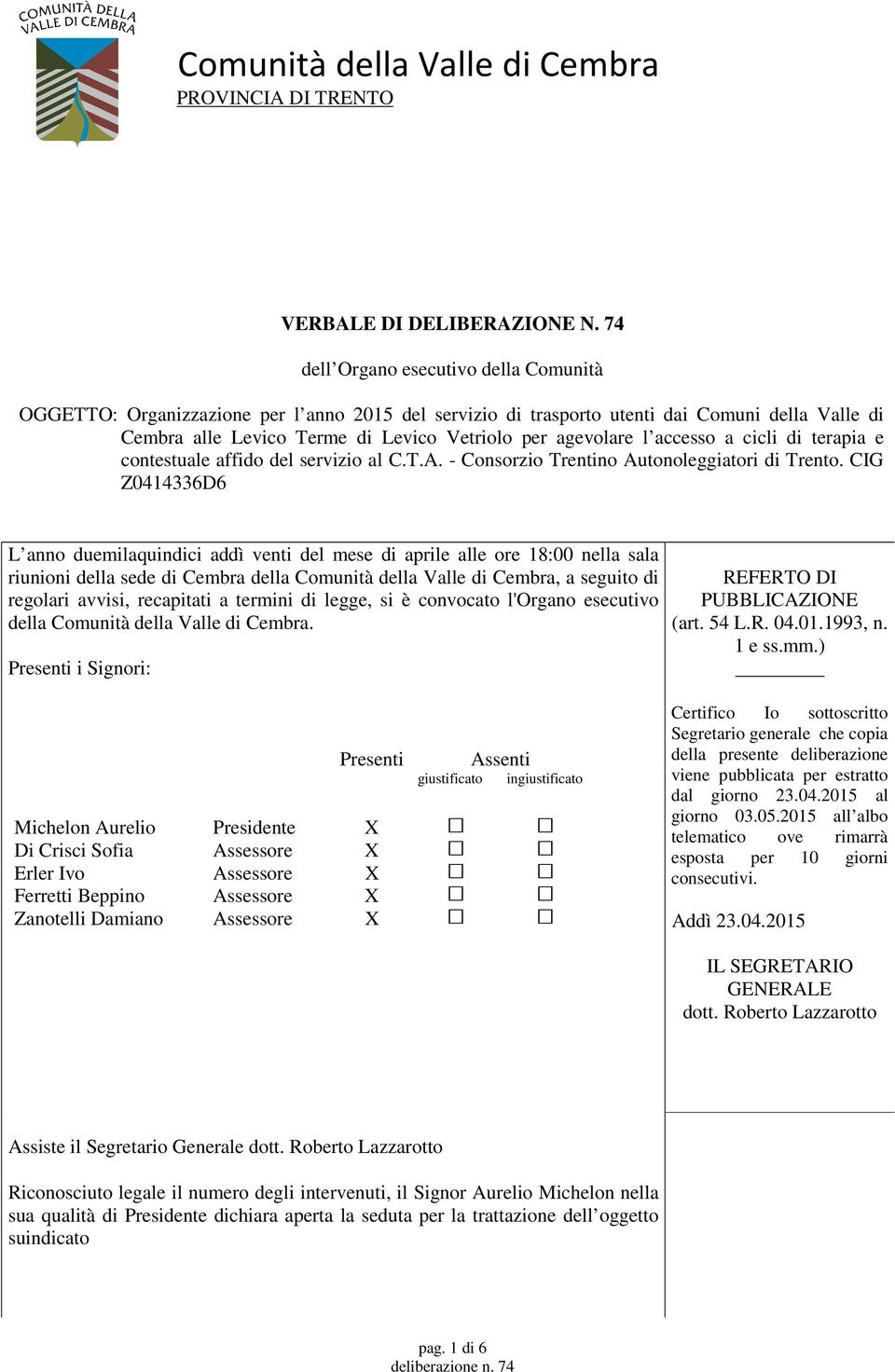 accesso a cicli di terapia e contestuale affido del servizio al C.T.A. - Consorzio Trentino Autonoleggiatori di Trento.