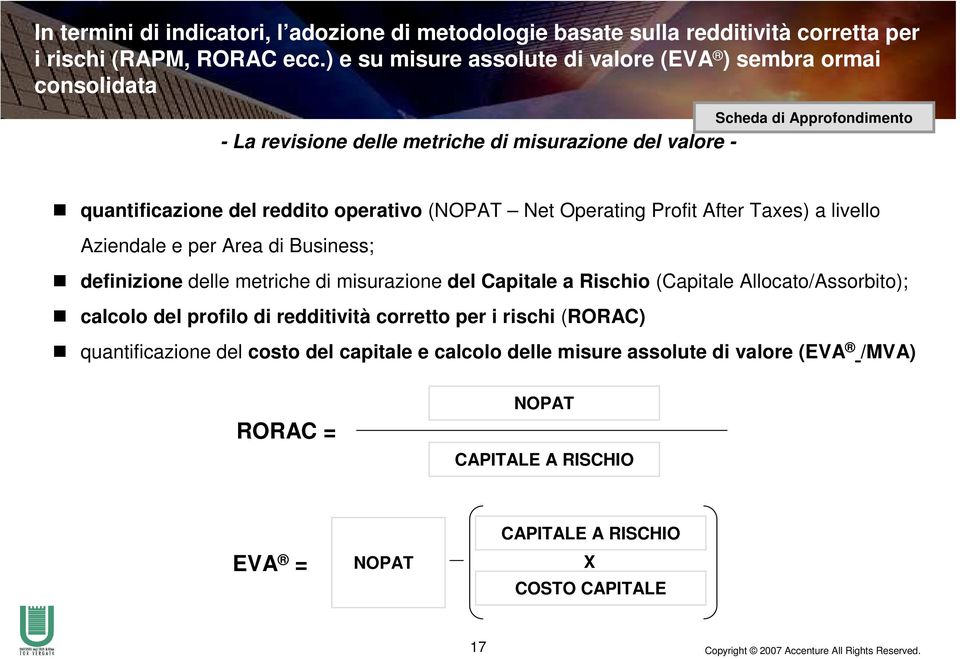 operativo (NOPAT Net Operating Profit After Taxes) a livello Aziendale e per Area di Business; definizione delle metriche di misurazione del Capitale a Rischio (Capitale