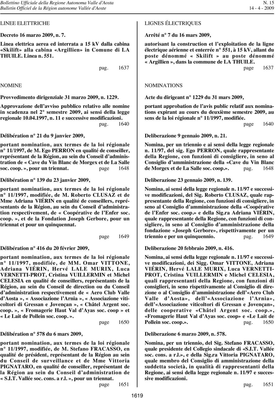 dénommé «Argillien», dans la commune de LA THUILE. page 1637 NOMINE Provvedimento dirigenziale 31 marzo 2009, n. 1229.