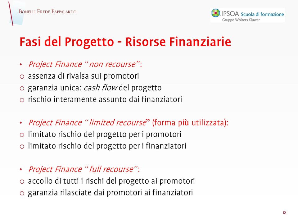 utilizzata): o limitato rischio del progetto per i promotori o limitato rischio del progetto per i finanziatori Project