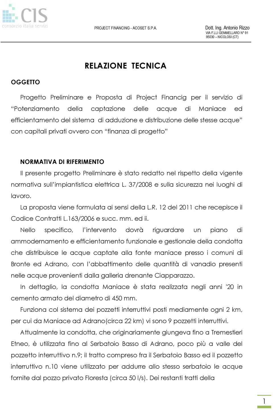 sull impiantistica elettrica L. 37/2008 e sulla sicurezza nei luoghi di lavoro. La proposta viene formulata ai sensi della L.R. 12 del 2011 che recepisce il Codice Contratti L.163/2006 e succ. mm.