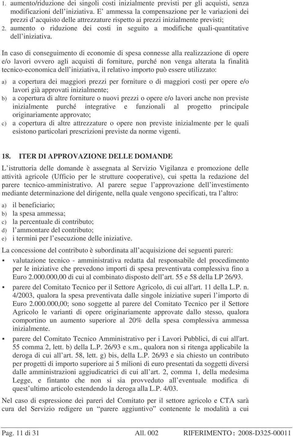 aumento o riduzione dei costi in seguito a modifiche quali-quantitative dell iniziativa.