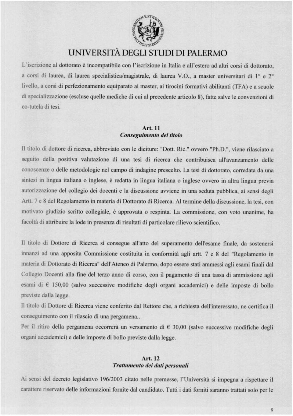 salve le convenzioni di vo tutda di tesi Art. 11 Conseguimento del titolo 11 titolo di dottore di ricerca, abbreviato con le diciture: Dott, Rie, ovvero PhD.