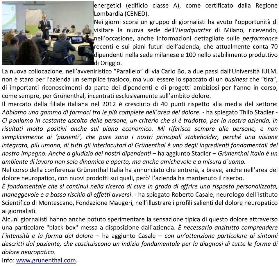 recenti e sui piani futuri dell azienda, che attualmente conta 70 dipendenti nella sede milanese e 100 nello stabilimento produttivo di Origgio.