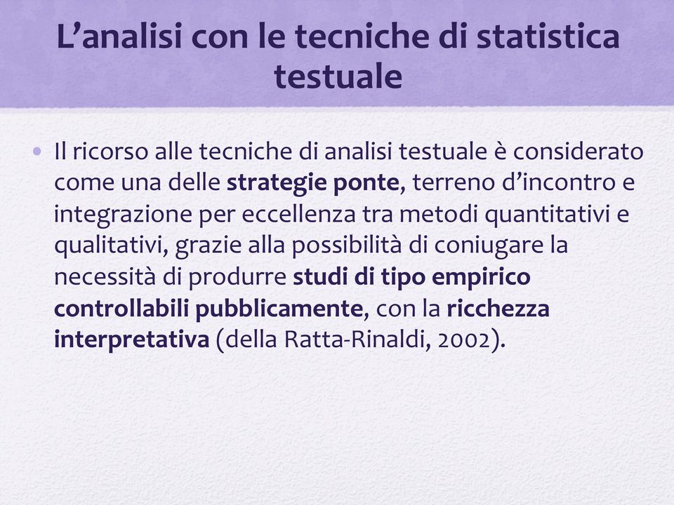 metodi quantitativi e qualitativi, grazie alla possibilità di coniugare la necessità di produrre