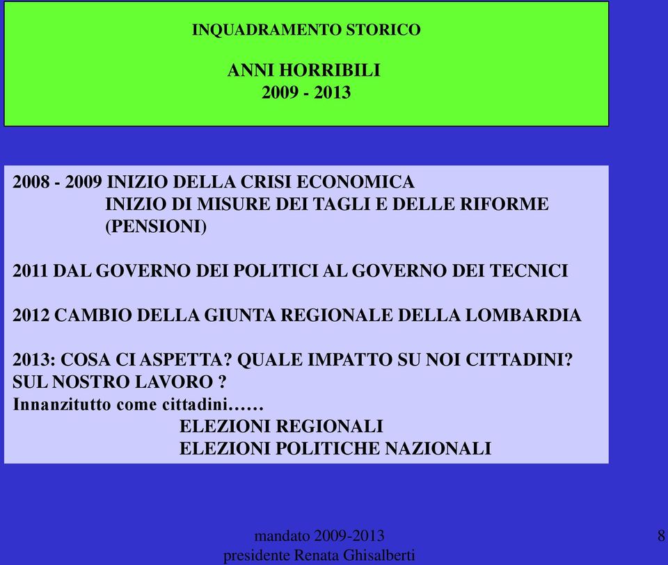 2012 CAMBIO DELLA GIUNTA REGIONALE DELLA LOMBARDIA 2013: COSA CI ASPETTA?