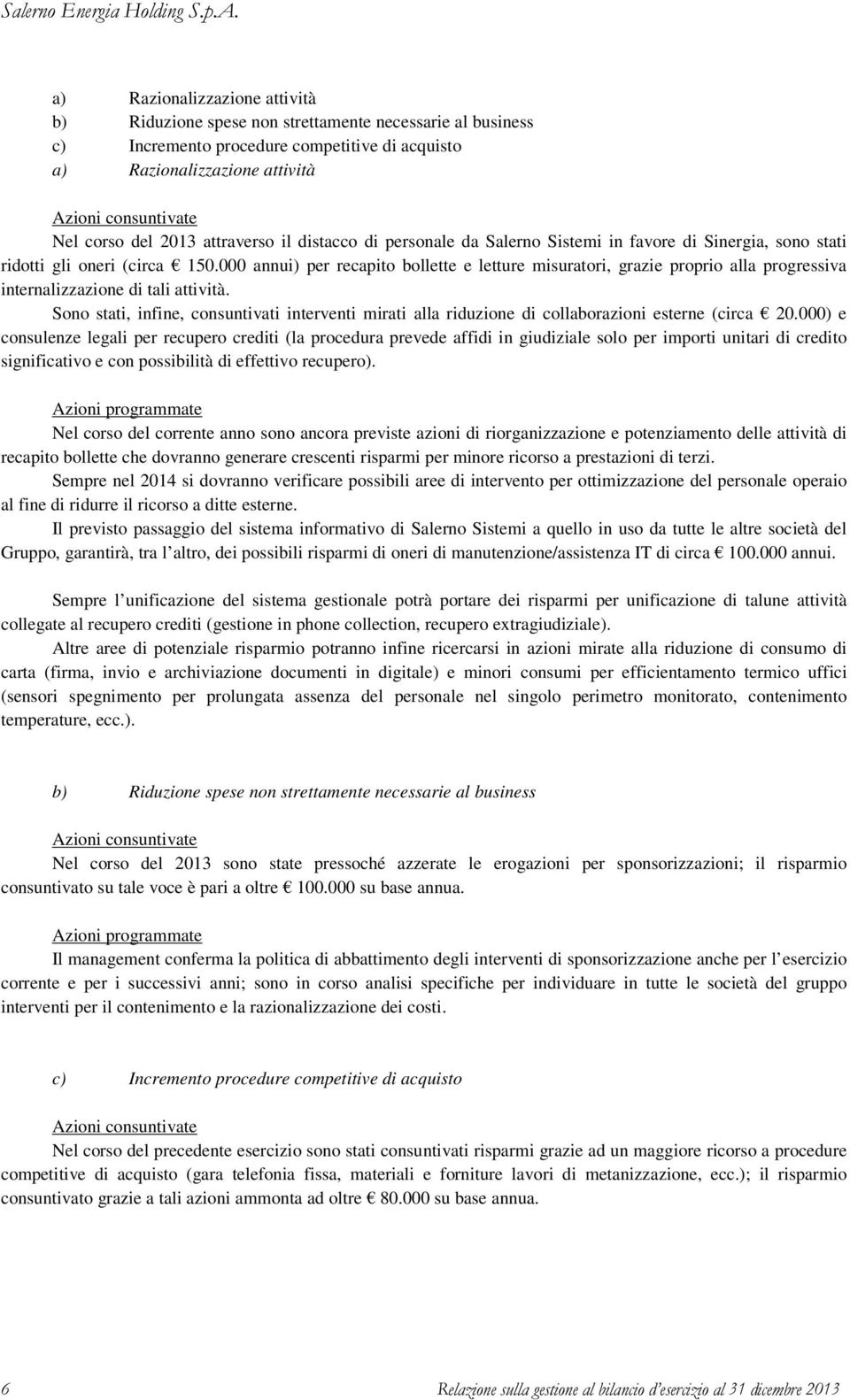 000 annui) per recapito bollette e letture misuratori, grazie proprio alla progressiva internalizzazione di tali attività.