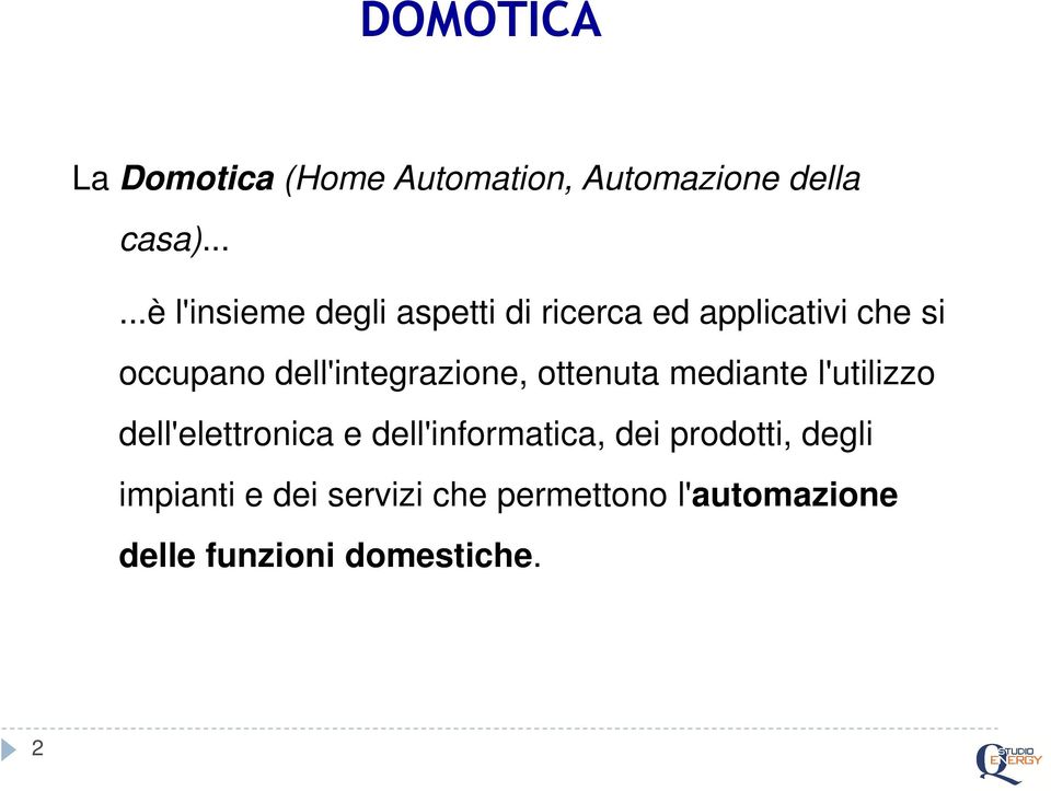 dell'integrazione, ottenuta mediante l'utilizzo dell'elettronica e