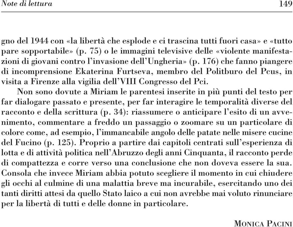 176) che fanno piangere di incomprensione Ekaterina Furtseva, membro del Politburo del Pcus, in visita a Firenze alla vigilia dell VIII Congresso del Pci.