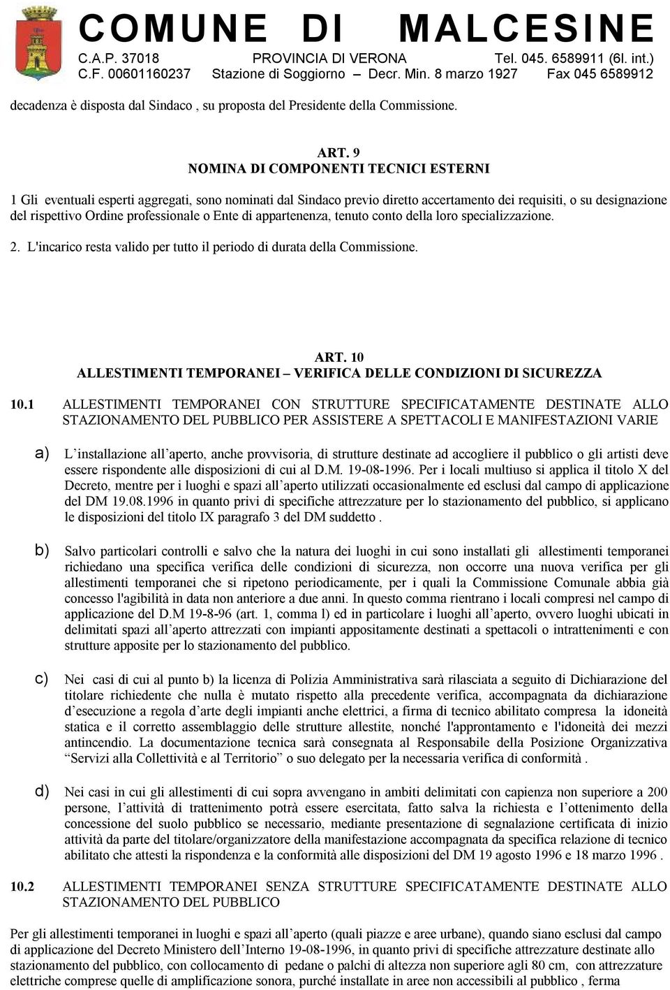 Ente di appartenenza, tenuto conto della loro specializzazione. 2. L'incarico resta valido per tutto il periodo di durata della Commissione. ART.