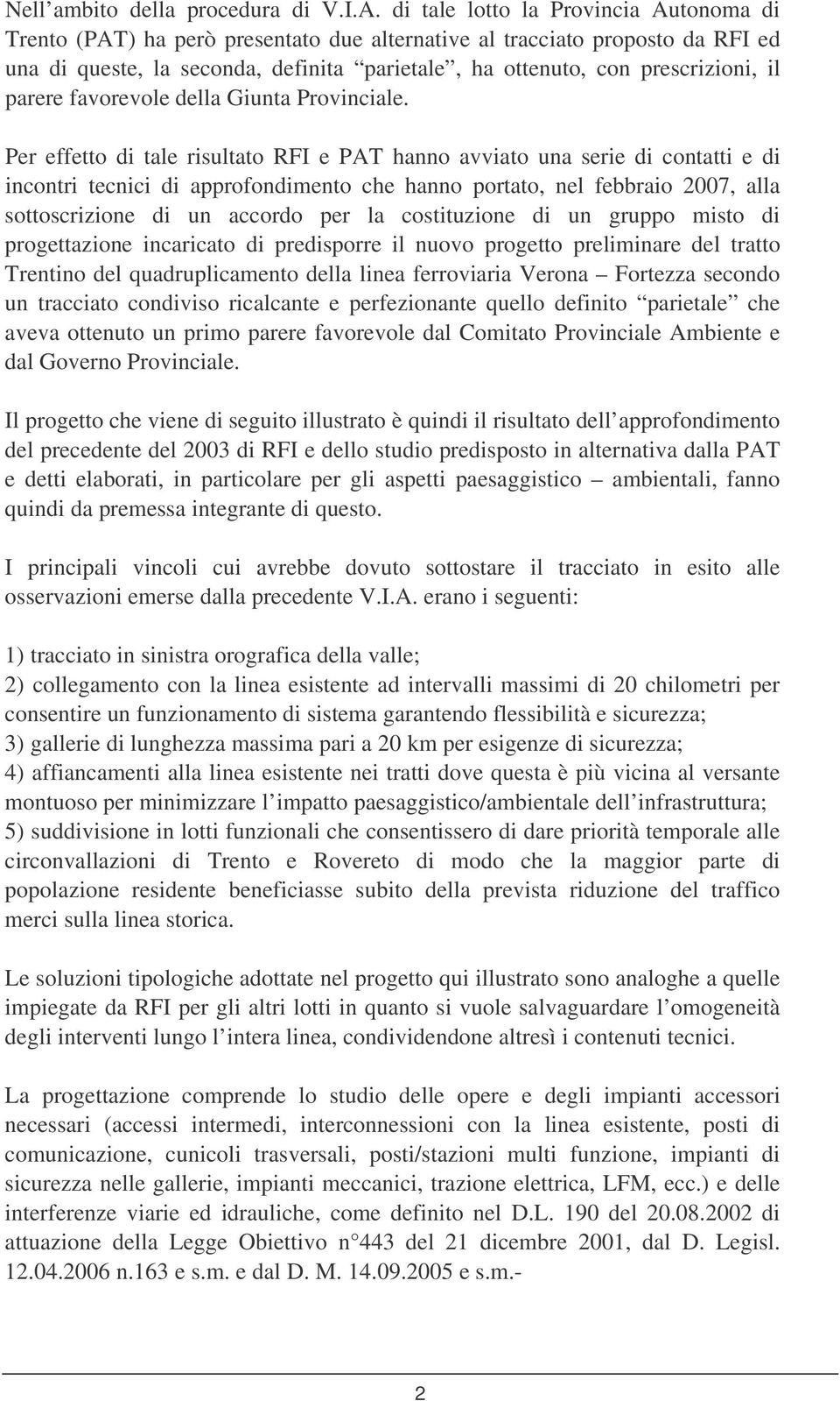 parere favorevole della Giunta Provinciale.