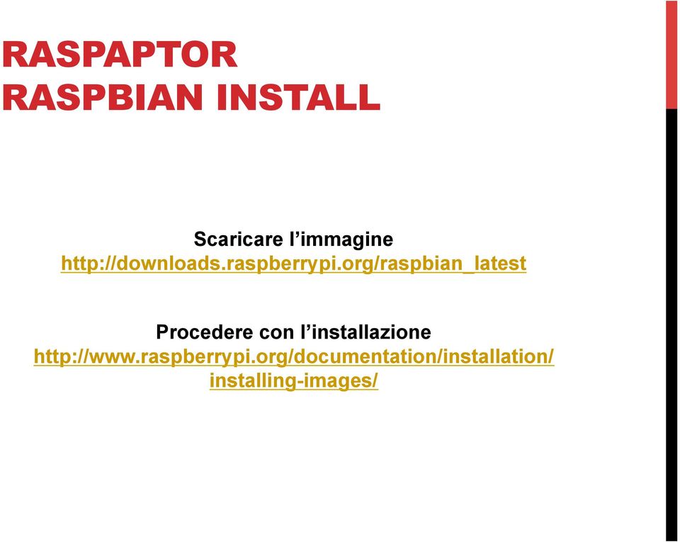 org/raspbian_latest Procedere con l installazione