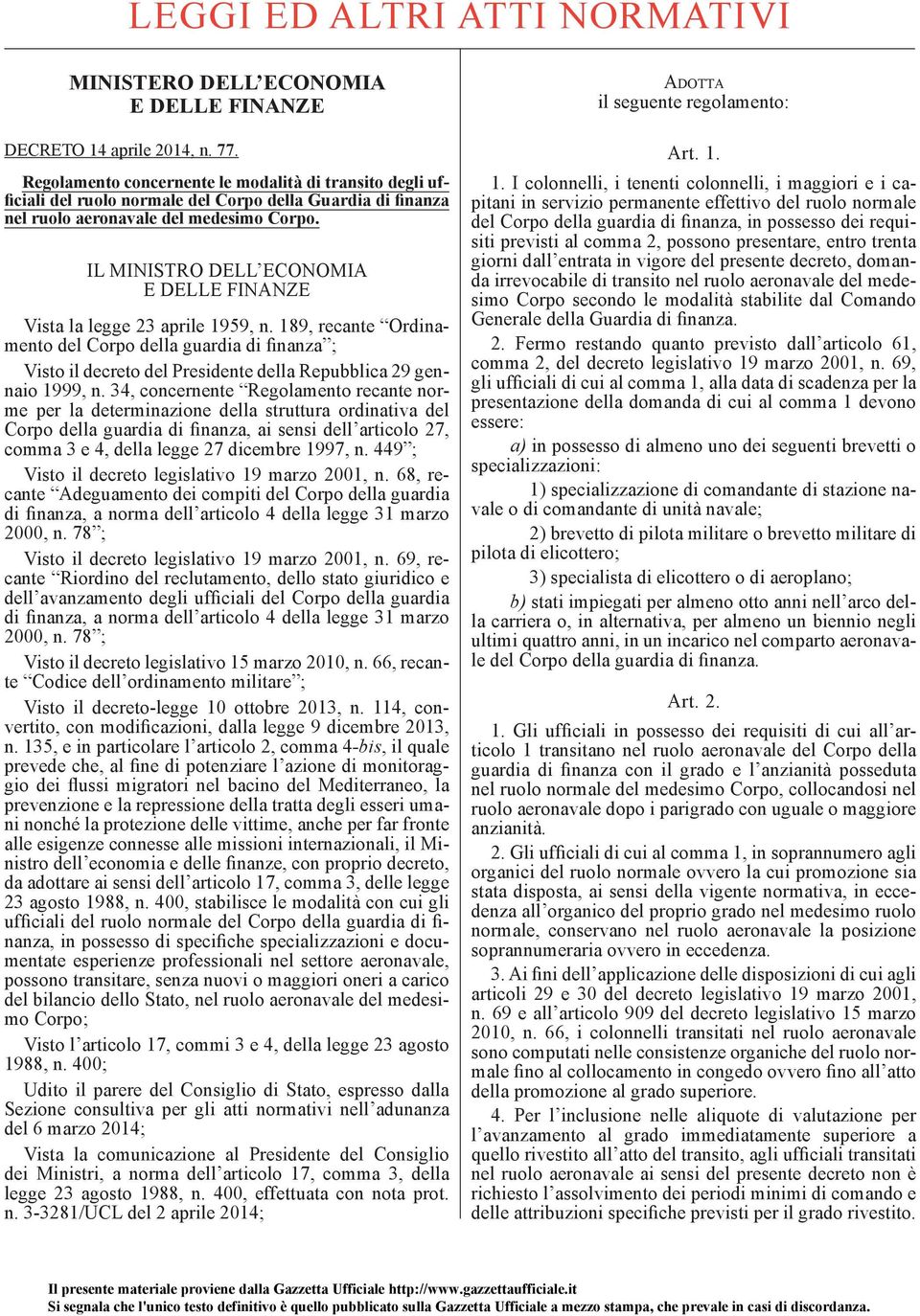 IL MINISTRO DELL ECONOMIA E DELLE FINANZE Vista la legge 23 aprile 1959, n.