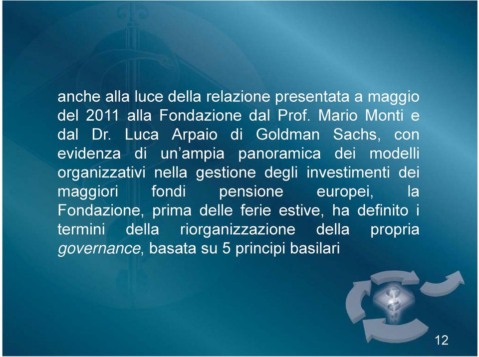 Luca Arpaio di Goldman Sachs, con evidenza di un ampia panoramica dei modelli organizzativi nella