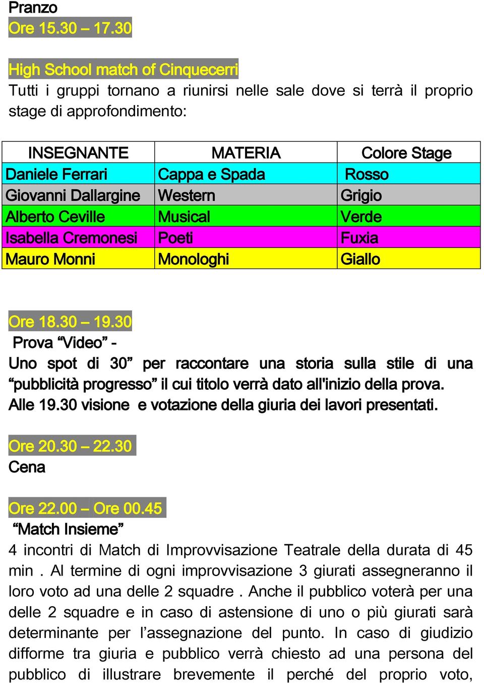 Giovanni Dallargine Western Grigio Alberto Ceville Musical Verde Isabella Cremonesi Poeti Fuxia Mauro Monni Monologhi Giallo Ore 18.30 19.