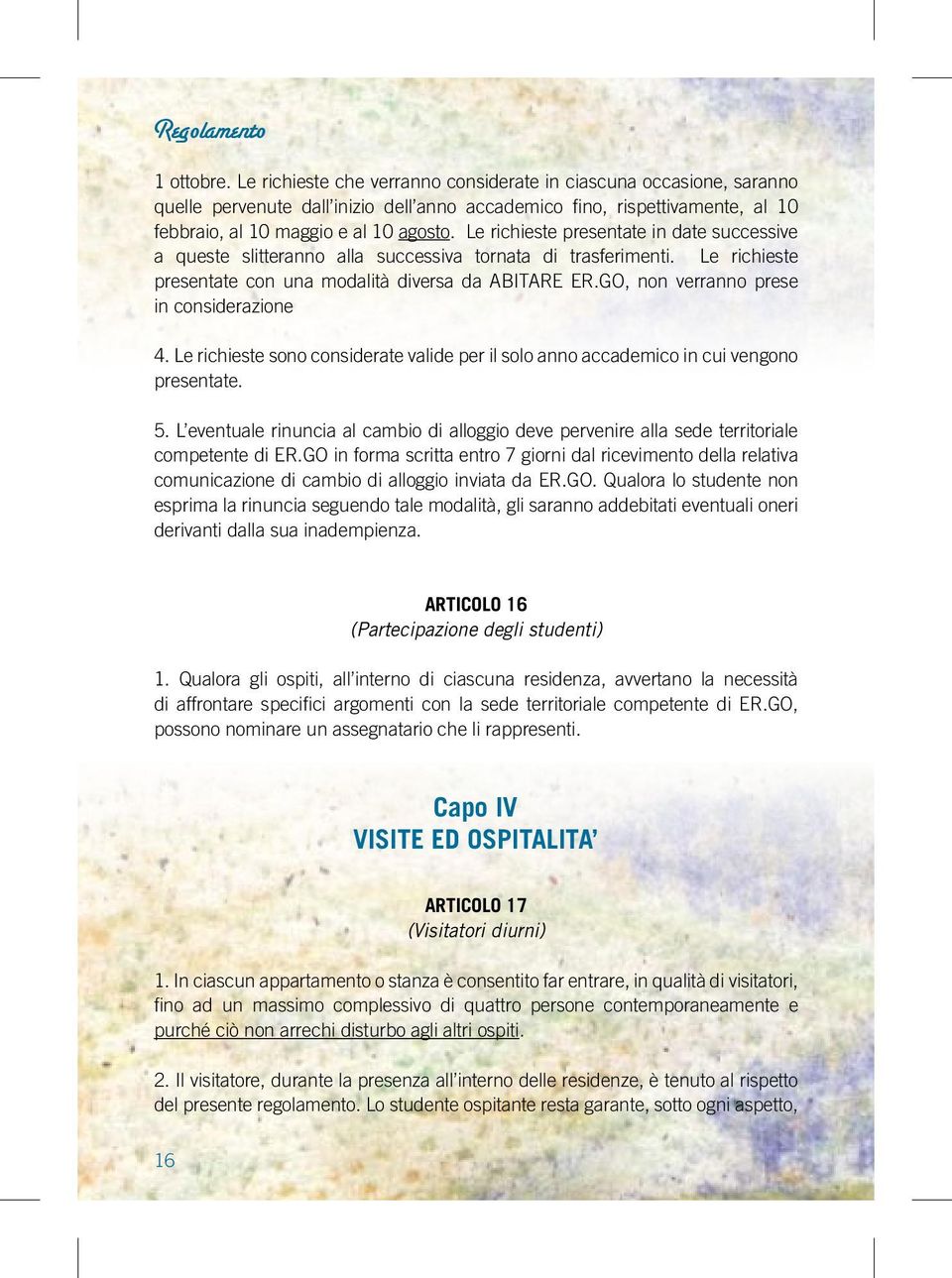 GO, non verranno prese in considerazione 4. Le richieste sono considerate valide per il solo anno accademico in cui vengono presentate. 5.