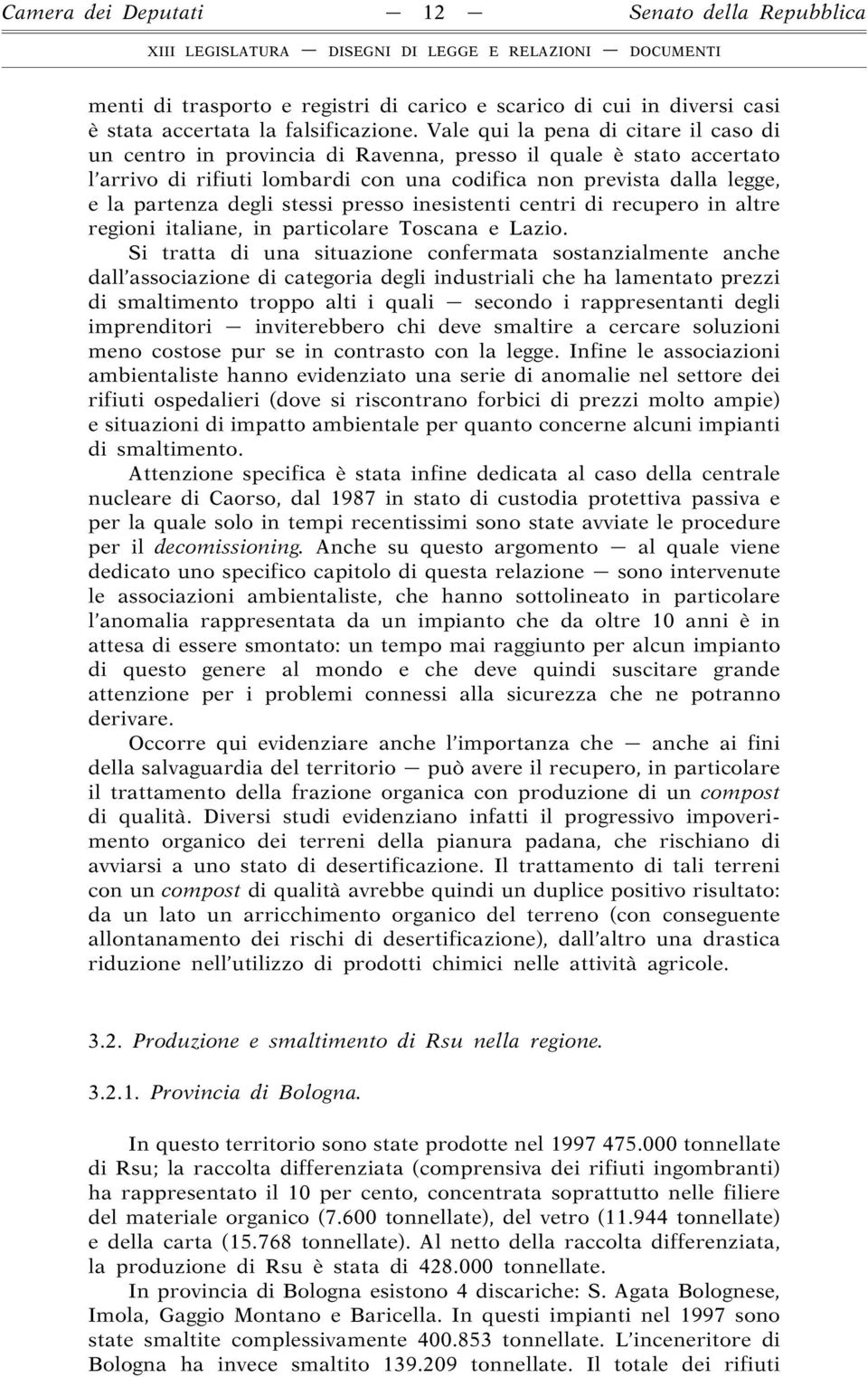 stessi presso inesistenti centri di recupero in altre regioni italiane, in particolare Toscana e Lazio.