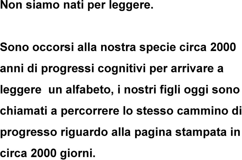 cognitivi per arrivare a leggere un alfabeto, i nostri figli oggi