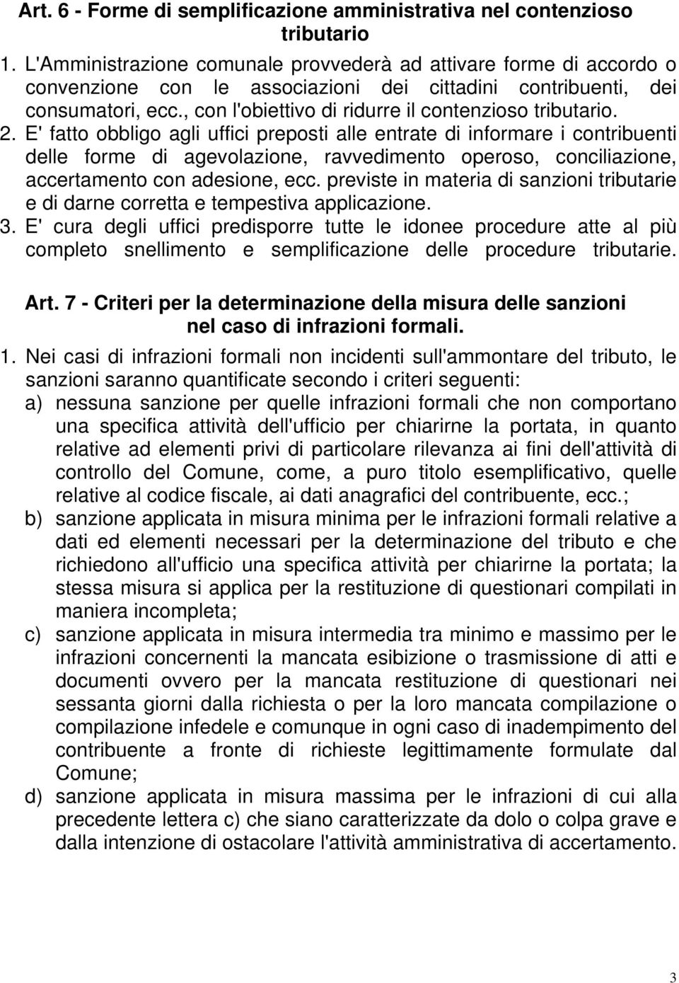 , con l'obiettivo di ridurre il contenzioso tributario. 2.