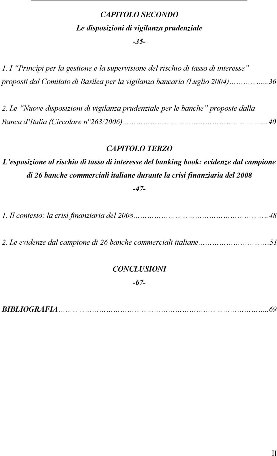 Le Nuove disposizioni di vigilanza prudenziale per le banche proposte dalla Banca d Italia (Circolare n 263/2006).