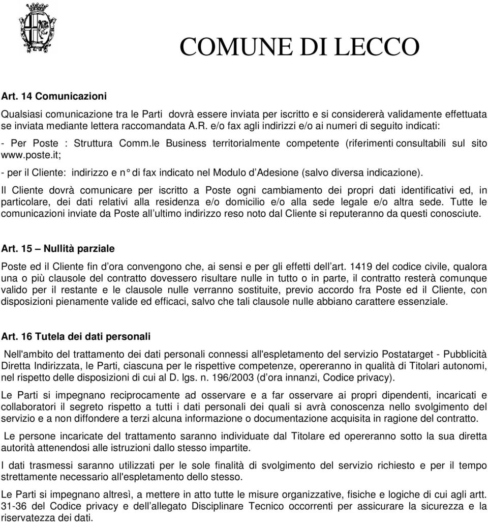 it; - per il Cliente: indirizzo e n di fax indicato nel Modulo d Adesione (salvo diversa indicazione).