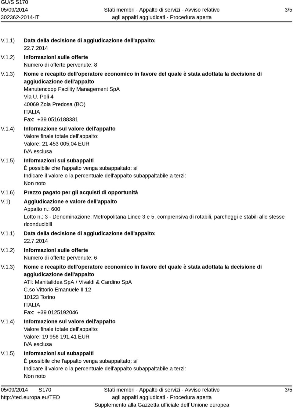 : 3 - Denominazione: Metropolitana Linee 3 e 5, comprensiva di rotabili, parcheggi e stabili alle stesse Data della