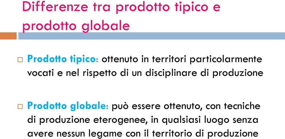 produzione Prodotto globale: può essere ottenuto, con tecniche di produzione