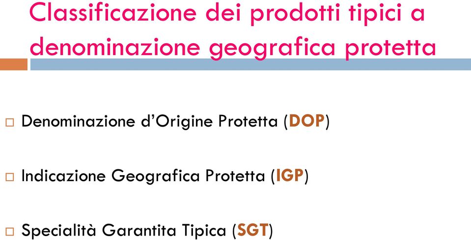 Denominazione d Origine Protetta (DOP)