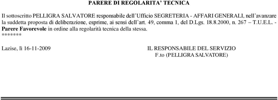 49, comma 1, del D.Lgs. 18.8.2000, n. 267 T.U.E.L. - Parere Favorevole in ordine alla regolarità tecnica della stessa.