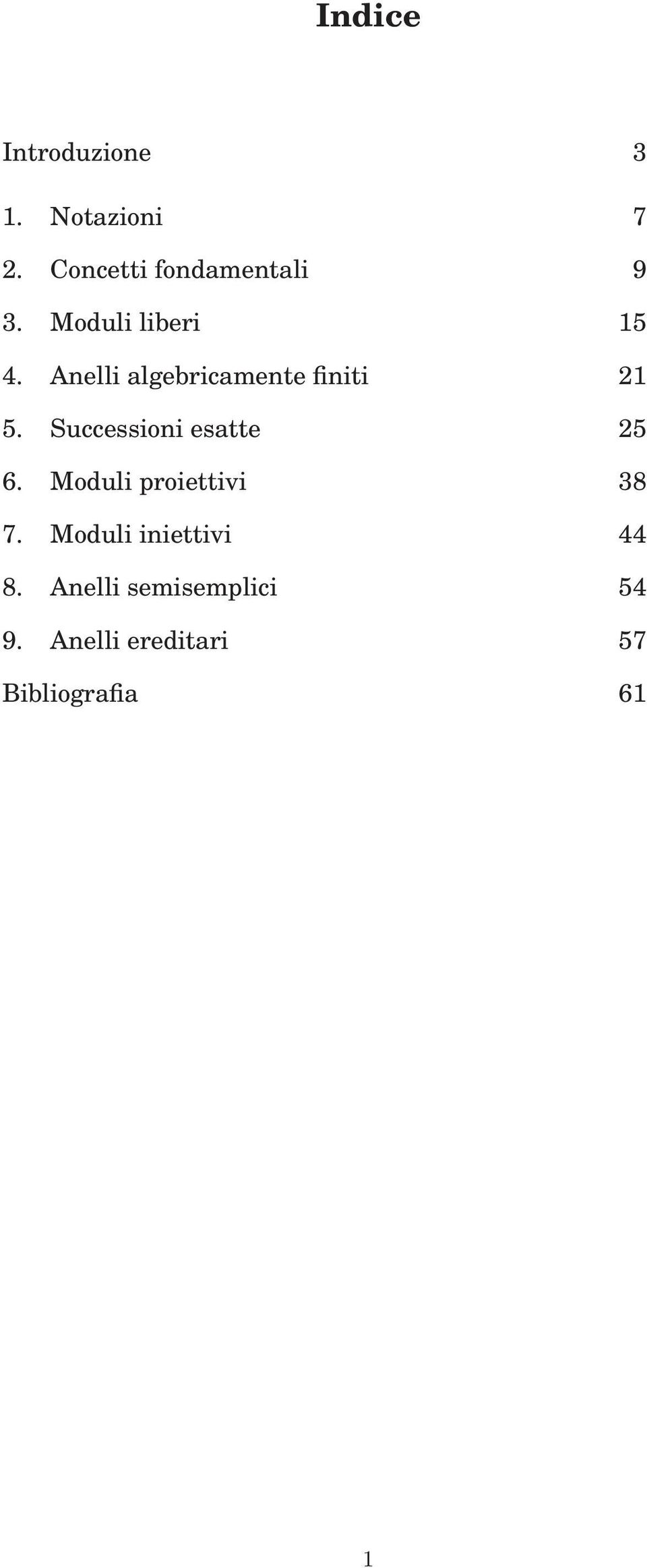 Anelli algebricamente finiti 21 5. Successioni esatte 25 6.