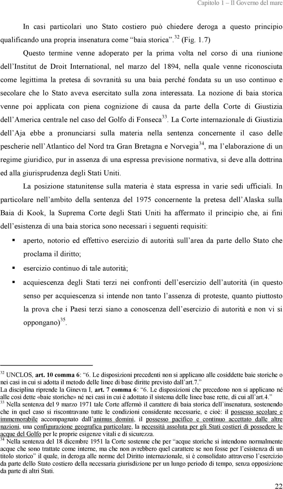 sovranità su una baia perché fondata su un uso continuo e secolare che lo Stato aveva esercitato sulla zona interessata.