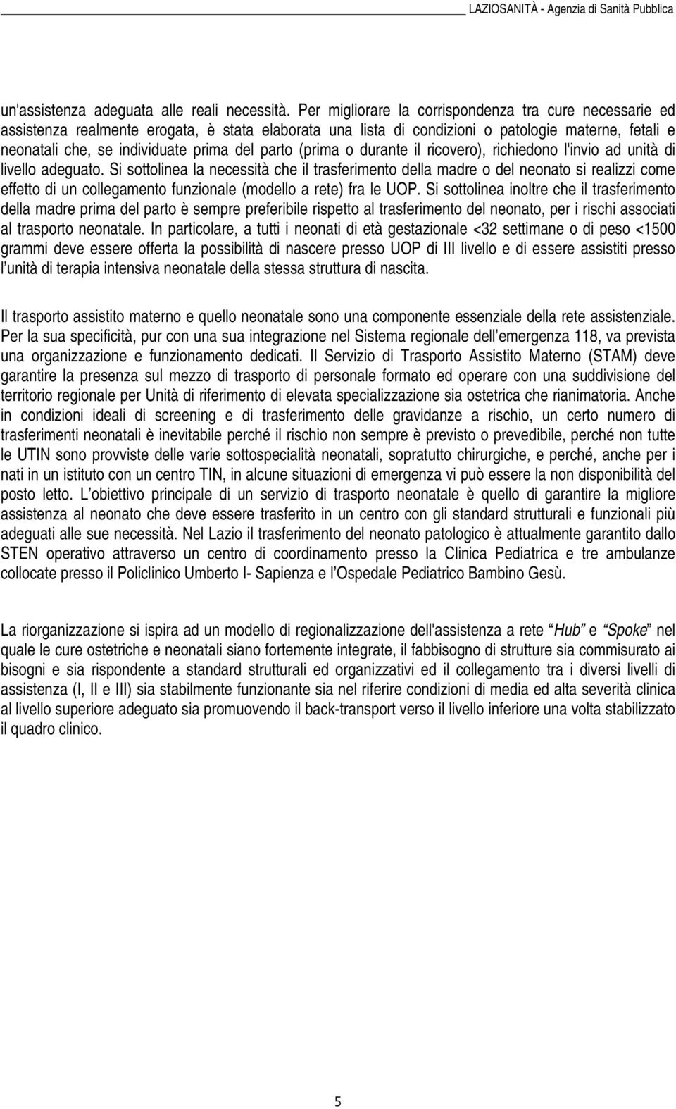 parto (prima o durante il ricovero), richiedono l'invio ad unità di livello adeguato.