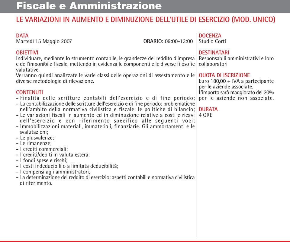 componenti e le diverse filosofie valutative. Verranno quindi analizzate le varie classi delle operazioni di assestamento e le diverse metodologie di rilevazione.