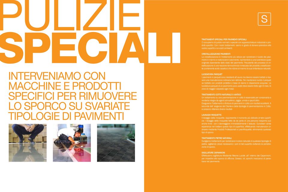 CRISTALLIZZAZIONE PAVIMENTI La cristallizzazione è il trattamento più veloce per ripristinare il lucido dei pavimenti in marmo e rivalorizzare il pavimento, riportandolo a una lucentezza quasi