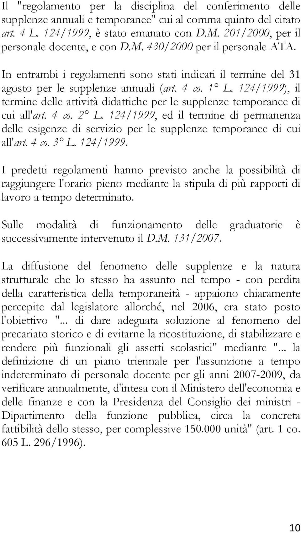 124/1999), il termine delle attività didattiche per le supplenze temporanee di cui all'art. 4 co. 2 L.