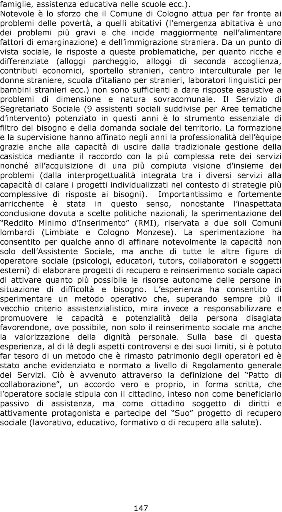 alimentare fattori di emarginazione) e dell immigrazione straniera.