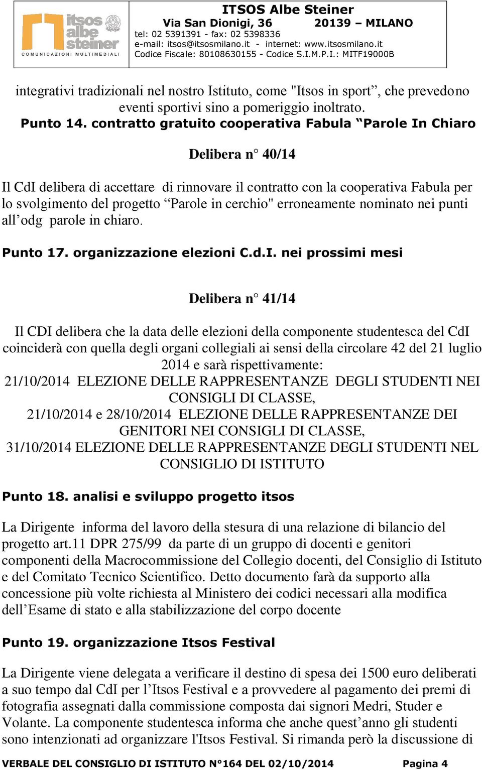 cerchio" erroneamente nominato nei punti all odg parole in chiaro. Punto 17. organizzazione elezioni C.d.I.