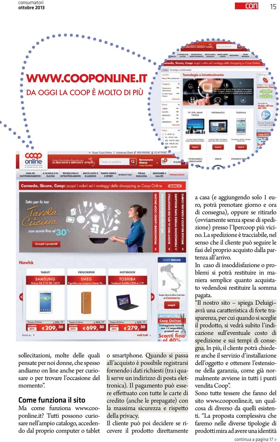 Come funziona il sito Ma come funziona www.cooponline.it? Tutti possono curiosare nell ampio catalogo, accedendo dal proprio computer o tablet o smartphone.