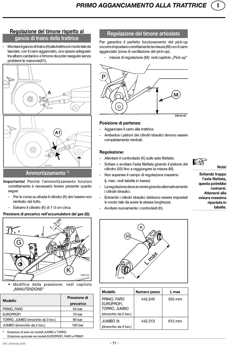 Regolazione del timone articolato Per garantire il perfetto funzionamento del pick-up occorre impostare correttamente la misura (M) con il carro agganciato (zona di oscillazione del pick-up).