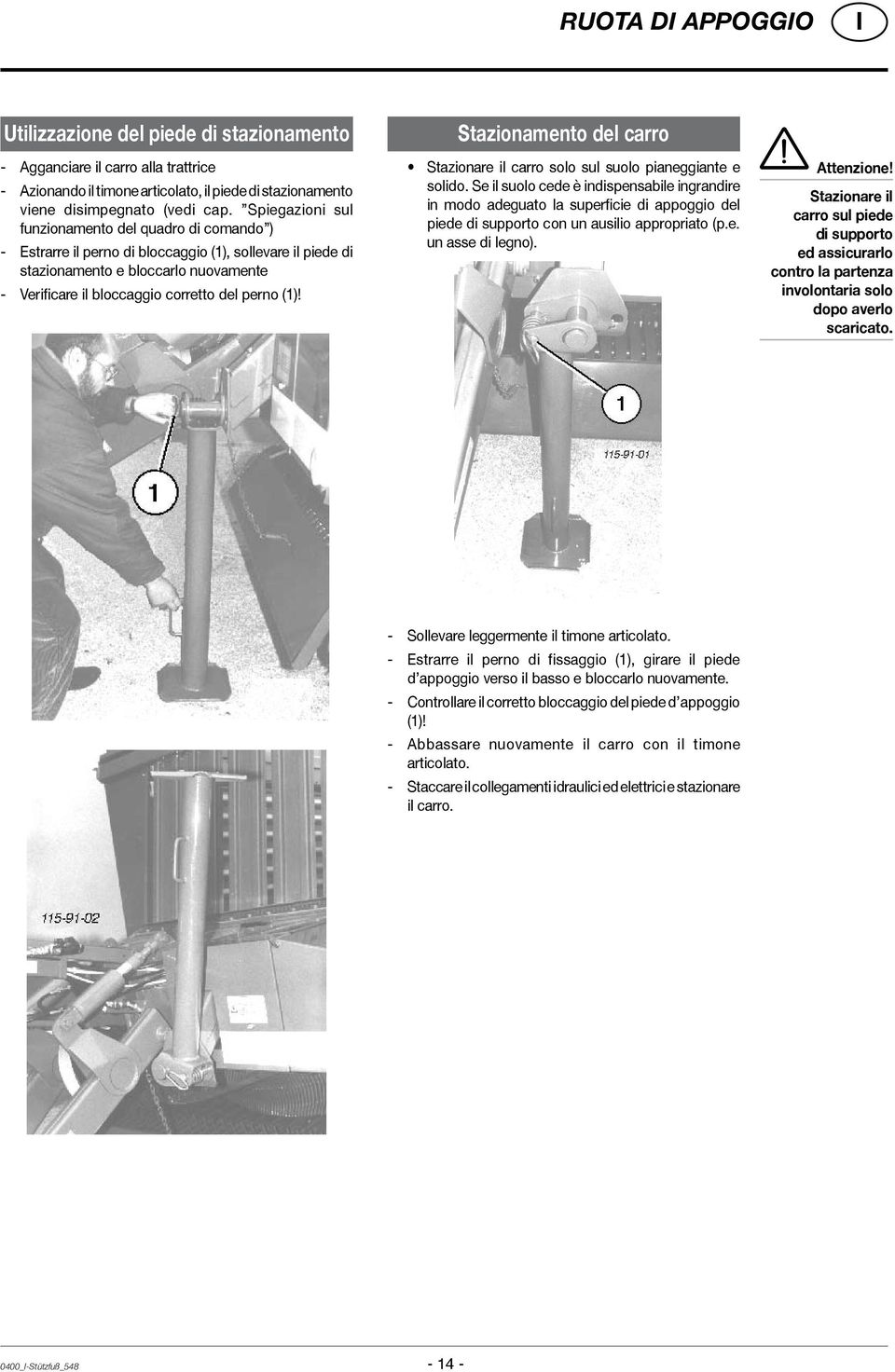 (1)! Stazionamento del carro Stazionare il carro solo sul suolo pianeggiante e solido.