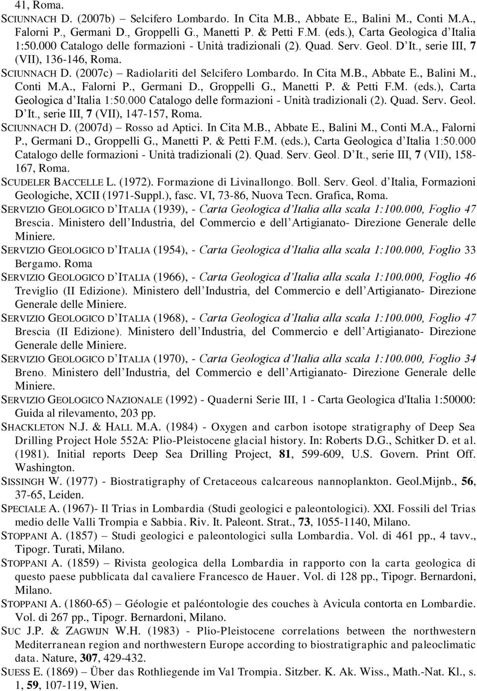 , Balini M., Conti M.A., Falorni P., Germani D., Groppelli G., Manetti P. & Petti F.M. (eds.), Carta Geologica d Italia 1:50.000 Catalogo delle formazioni - Unità tradizionali (2). Quad. Serv. Geol. D It.